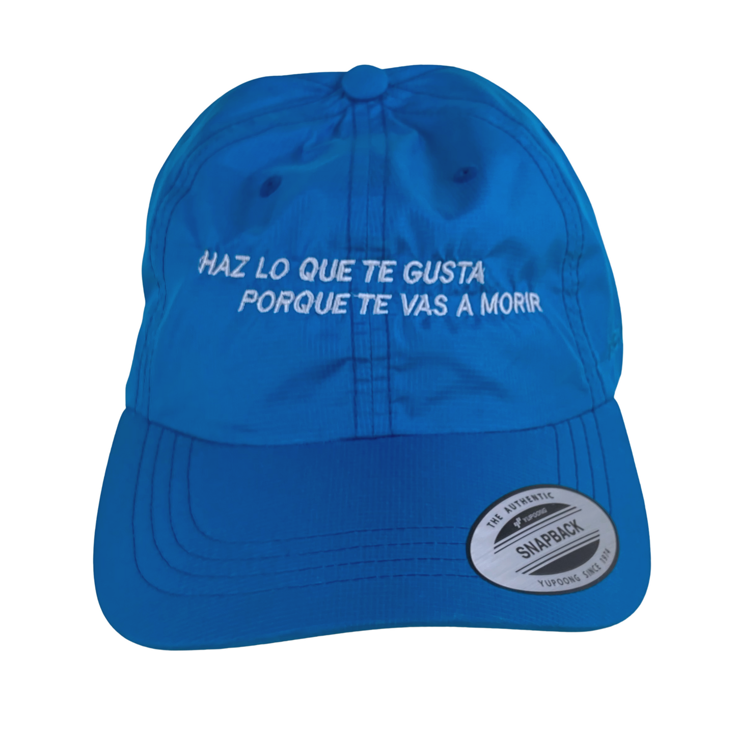 CAP NYLON CELESTE "HAZ LO QUE TE GUSTA PORQUE TE VAS A MORIR".